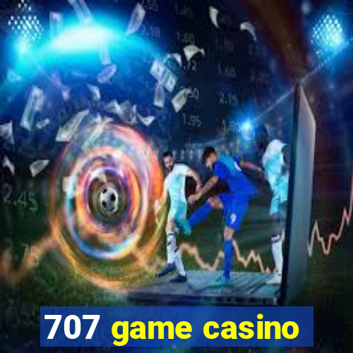 707 game casino